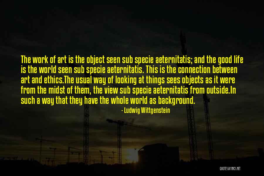 The Good Things In Life Quotes By Ludwig Wittgenstein