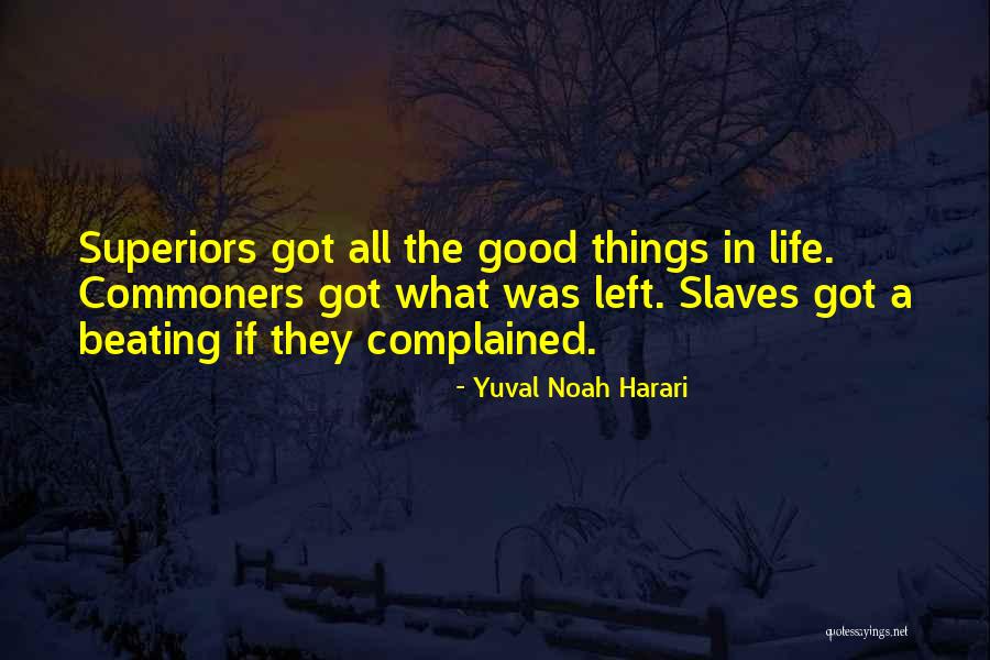 The Good Things In Life Quotes By Yuval Noah Harari