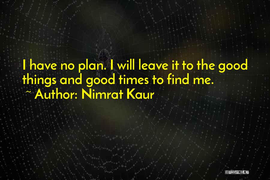 The Good Times Quotes By Nimrat Kaur