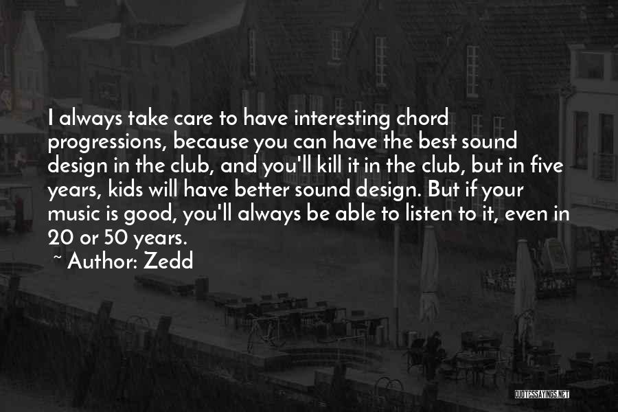 The Good Will Quotes By Zedd
