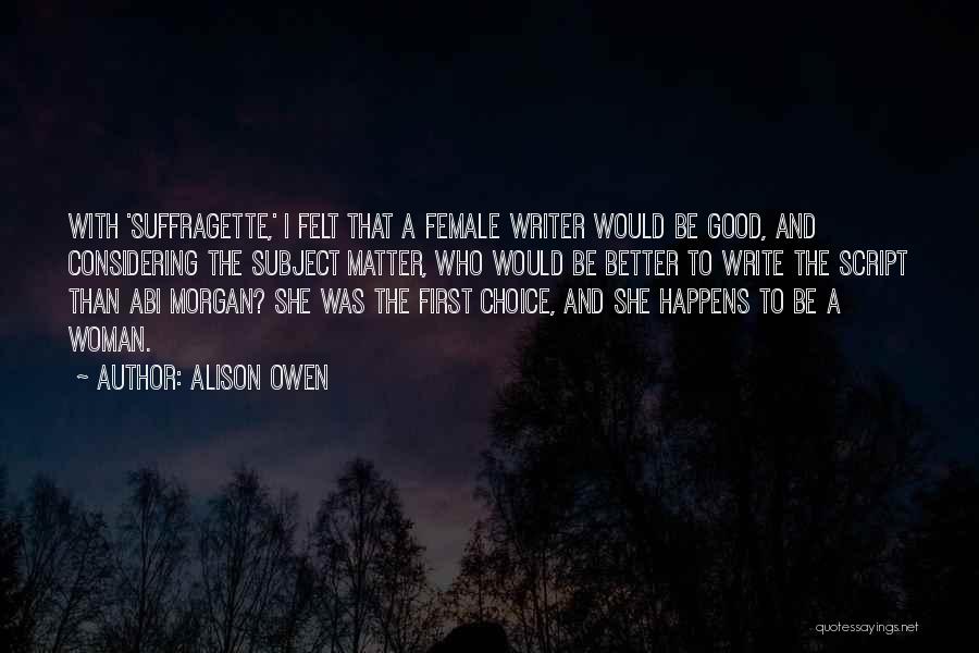 The Good Woman Quotes By Alison Owen