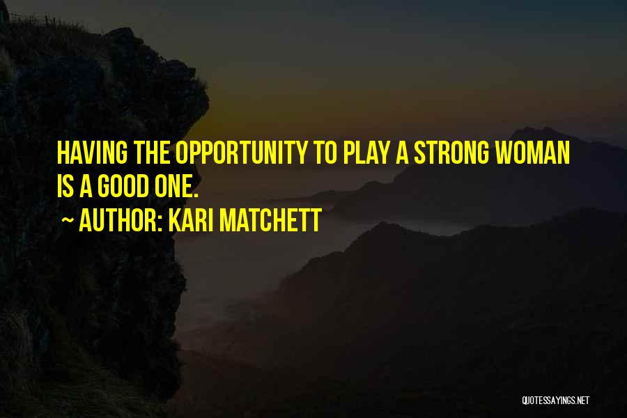 The Good Woman Quotes By Kari Matchett