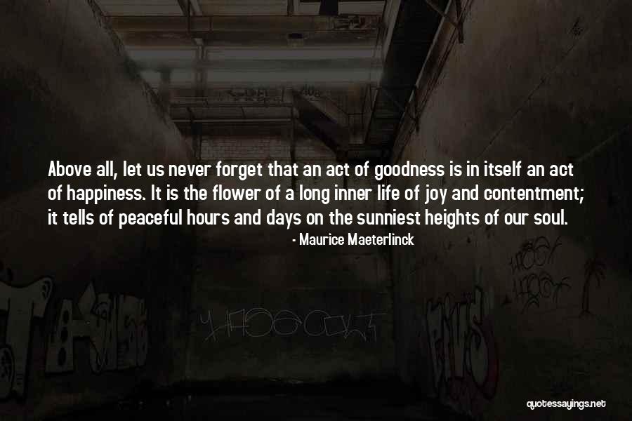 The Goodness Of Life Quotes By Maurice Maeterlinck The Goodness Of Life Quotes By Maurice Maeterlinck
