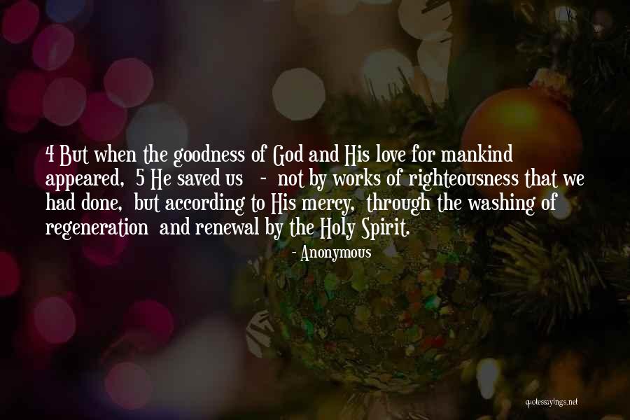 The Goodness Of Mankind Quotes By Anonymous The Goodness Of Mankind Quotes By Anonymous