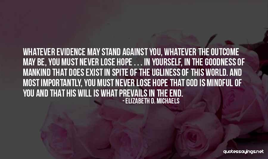 The Goodness Of Mankind Quotes By Elizabeth D. Michaels The Goodness Of Mankind Quotes By Elizabeth D. Michaels