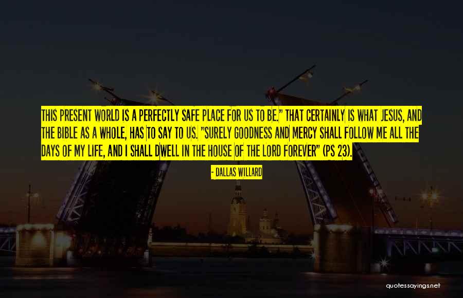The Goodness Of The Lord Quotes By Dallas Willard The Goodness Of The Lord Quotes By Dallas Willard