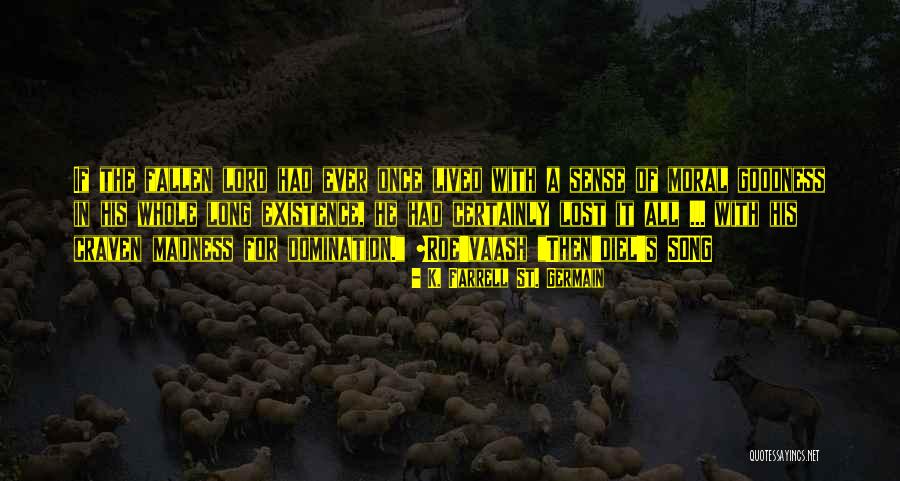 The Goodness Of The Lord Quotes By K. Farrell St. Germain The Goodness Of The Lord Quotes By K. Farrell St. Germain