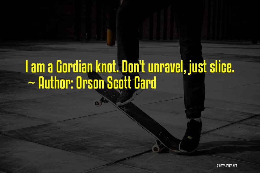 The Gordian Knot Quotes By Orson Scott Card