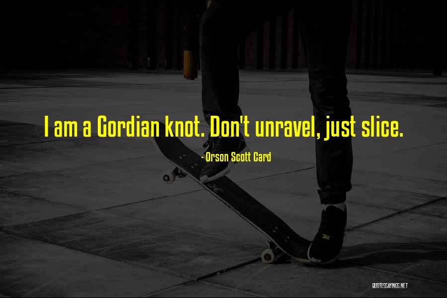 The Gordian Knot Quotes By Orson Scott Card