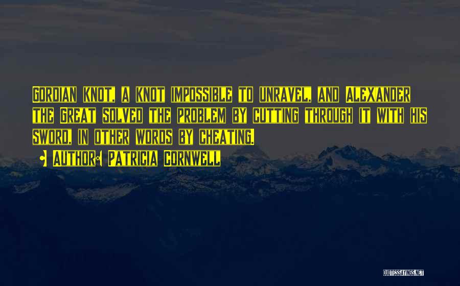 The Gordian Knot Quotes By Patricia Cornwell