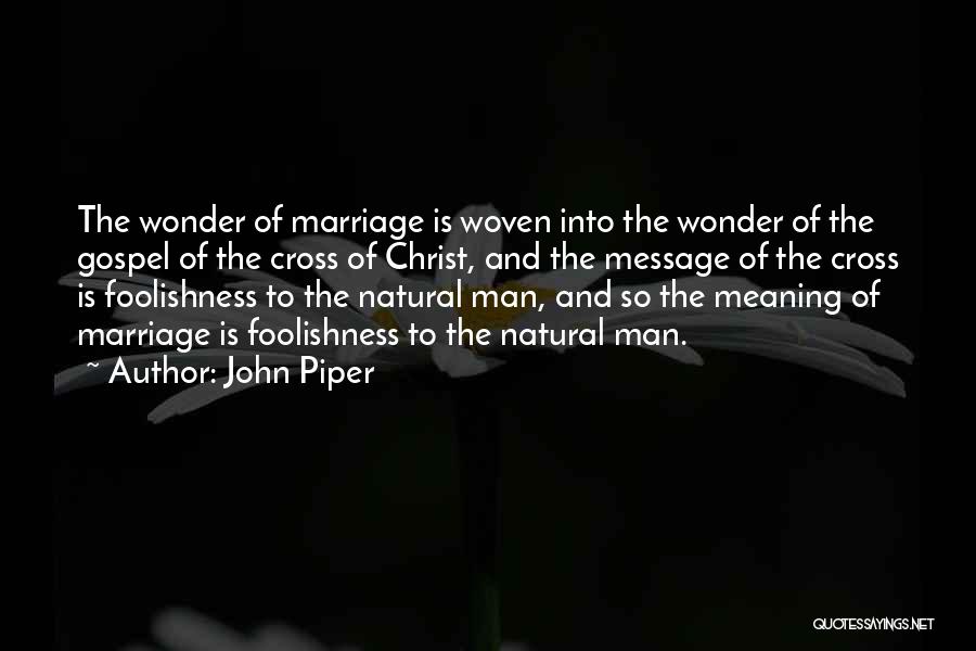The Gospel Of Christ Quotes By John Piper