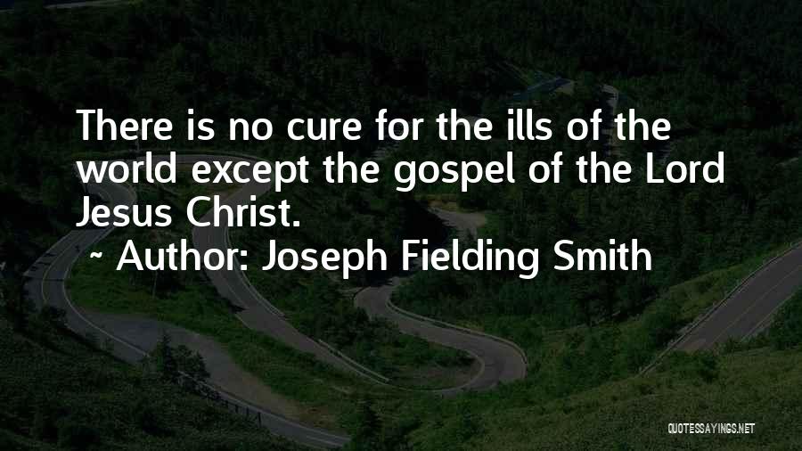 The Gospel Of Jesus Christ Quotes By Joseph Fielding Smith