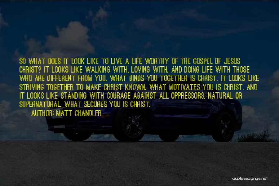 The Gospel Of Jesus Christ Quotes By Matt Chandler