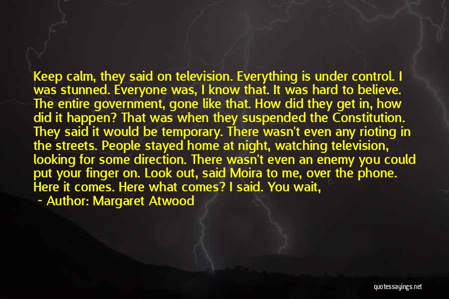 The Government Watching Us Quotes By Margaret Atwood