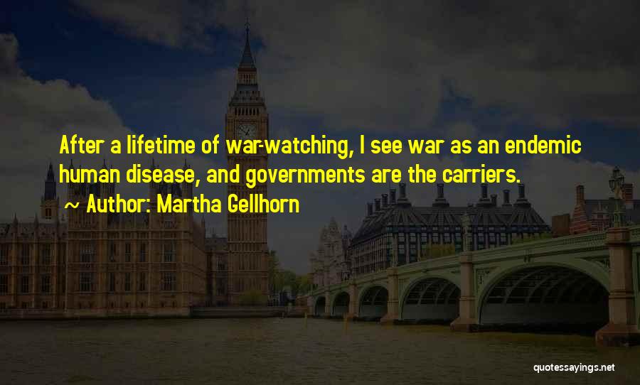 The Government Watching Us Quotes By Martha Gellhorn