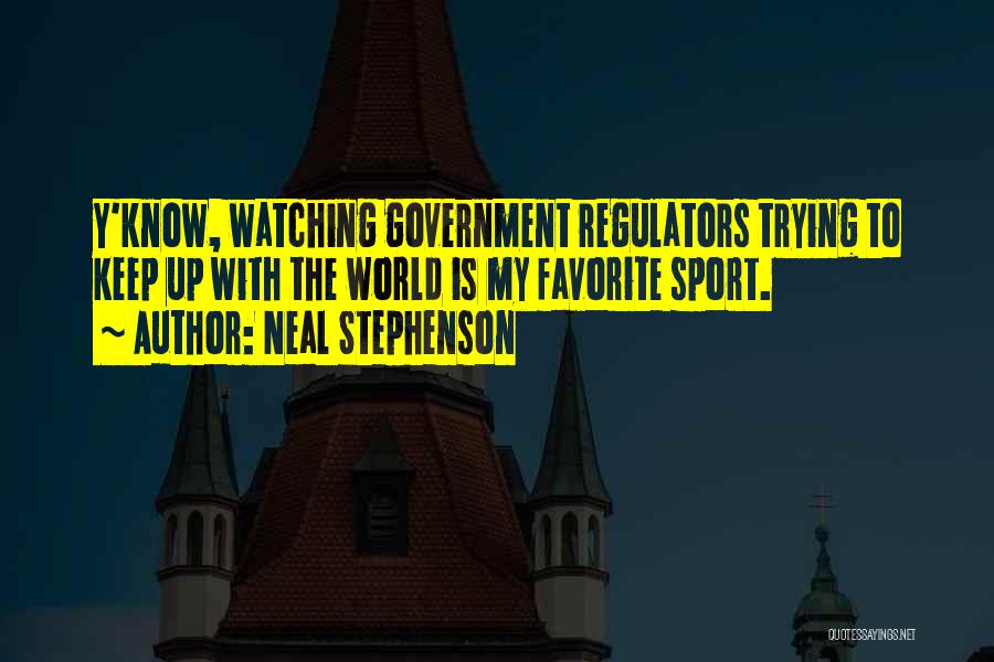 The Government Watching Us Quotes By Neal Stephenson