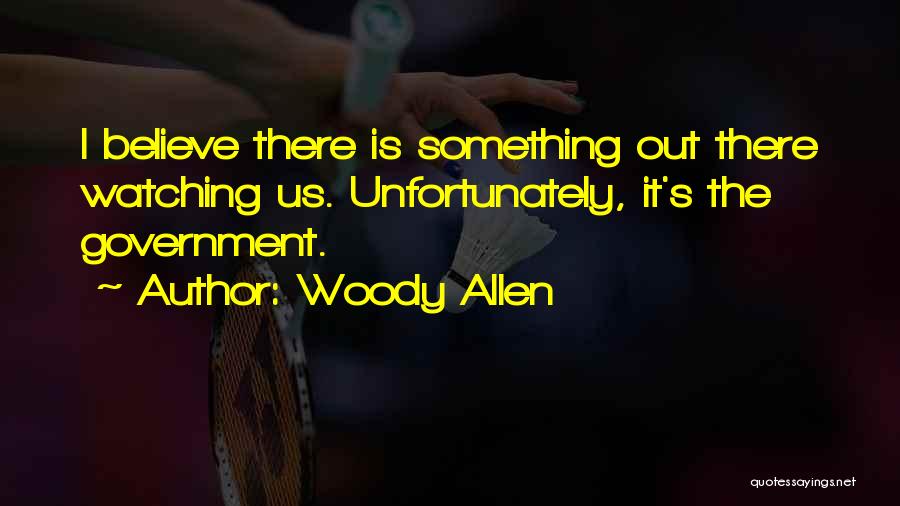 The Government Watching Us Quotes By Woody Allen
