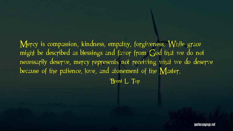 The Grace And Mercy Of God Quotes By Brent L. Top