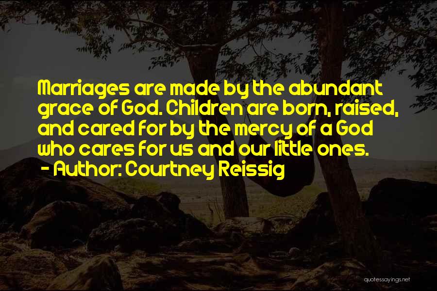 The Grace And Mercy Of God Quotes By Courtney Reissig