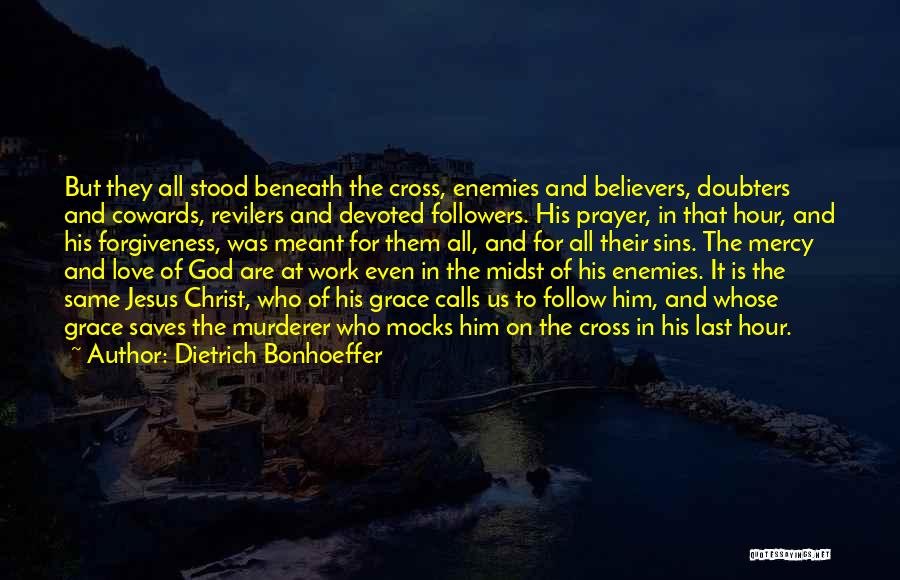 The Grace And Mercy Of God Quotes By Dietrich Bonhoeffer
