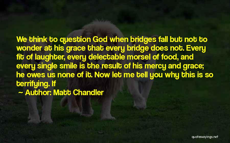 The Grace And Mercy Of God Quotes By Matt Chandler