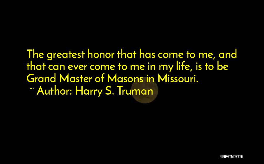 The Grand Master Quotes By Harry S. Truman