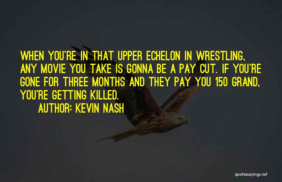 The Grand Movie Quotes By Kevin Nash