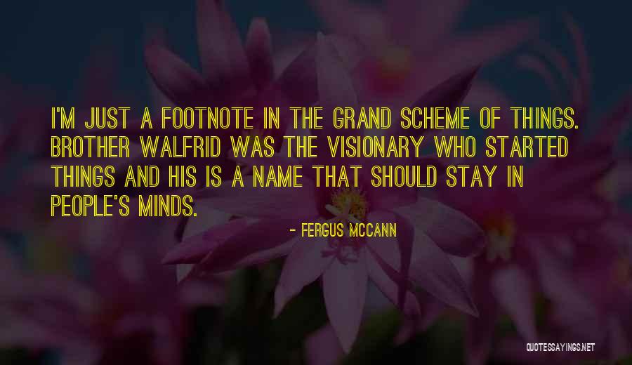 The Grand Scheme Of Things Quotes By Fergus McCann