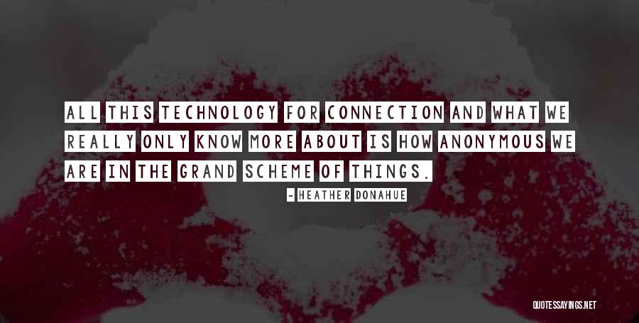 The Grand Scheme Of Things Quotes By Heather Donahue