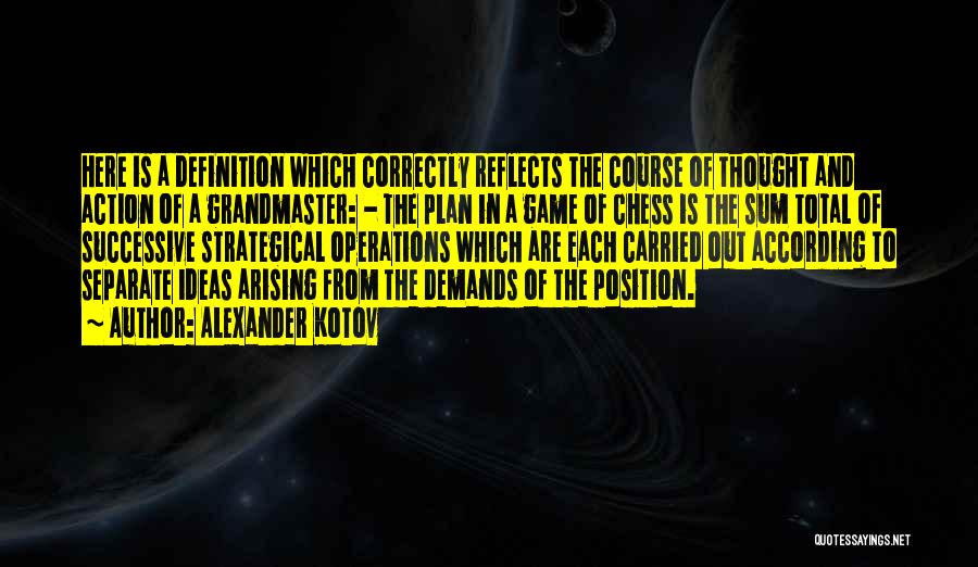 The Grandmaster Quotes By Alexander Kotov