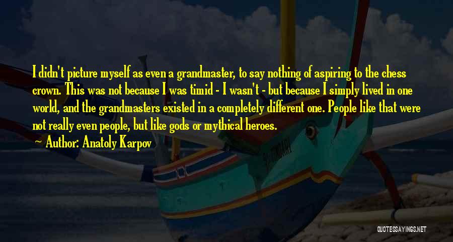 The Grandmaster Quotes By Anatoly Karpov