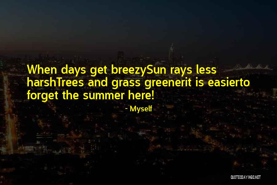 The Grass Is Greener Quotes By Myself The Grass Is Greener Quotes By Myself