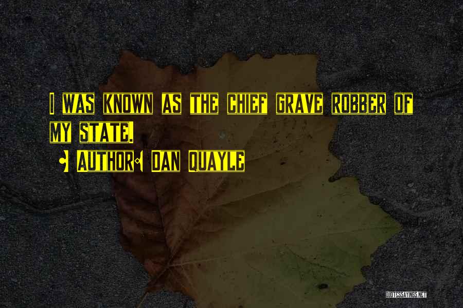 The Grave Robber Quotes By Dan Quayle