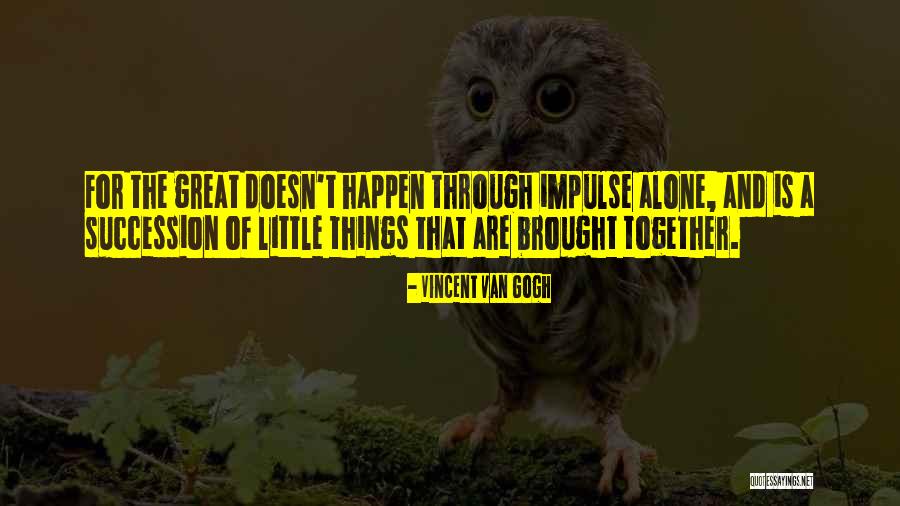The Great Alone Quotes By Vincent Van Gogh The Great Alone Quotes By Vincent Van Gogh