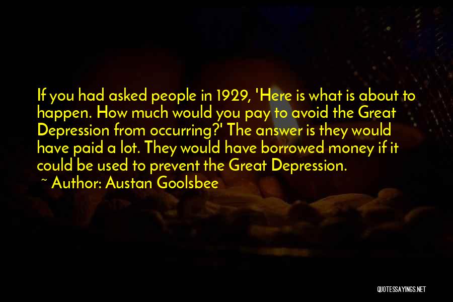 The Great Depression 1929 Quotes By Austan Goolsbee