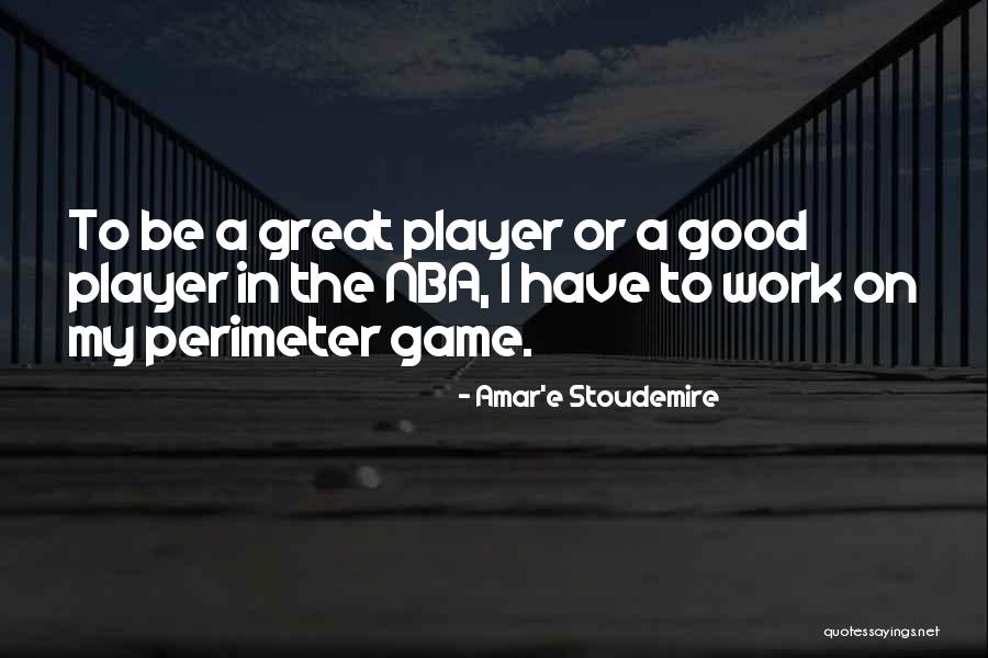 The Great Game Quotes By Amar'e Stoudemire