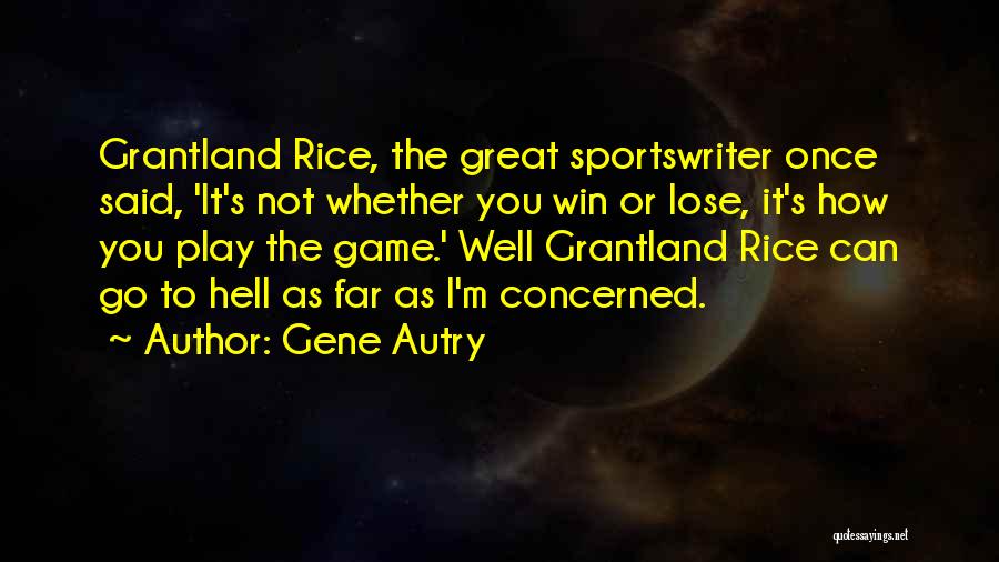 The Great Game Quotes By Gene Autry