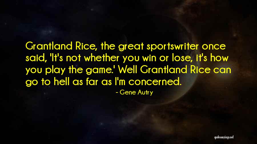 The Great Game Quotes By Gene Autry