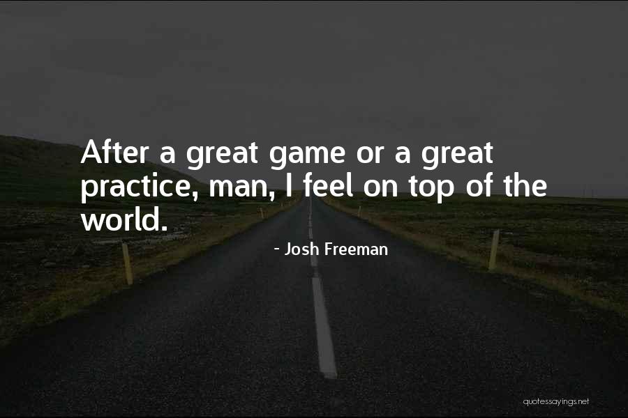 The Great Game Quotes By Josh Freeman