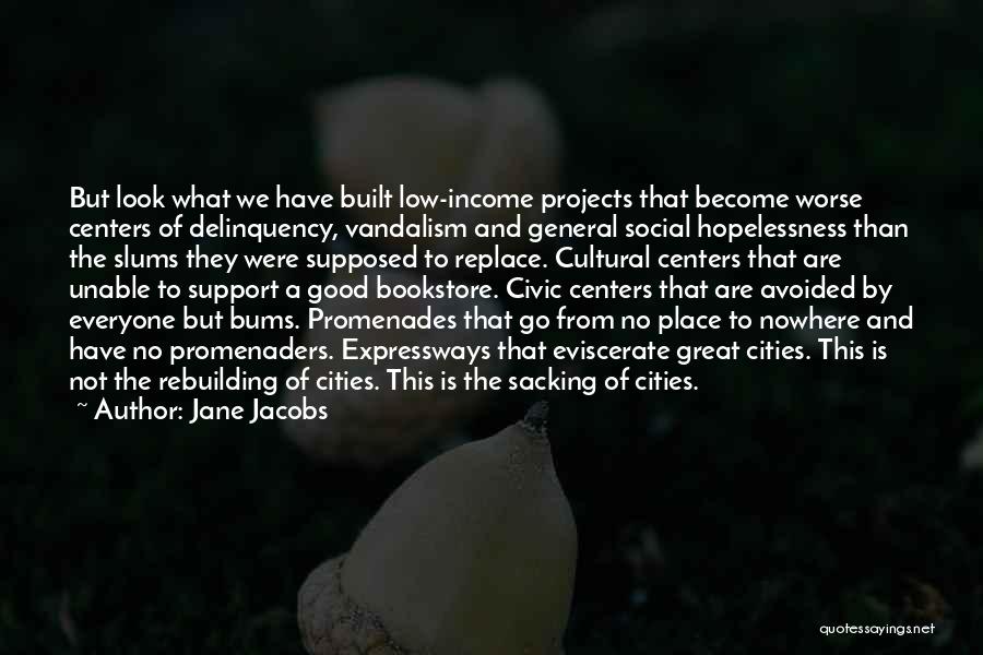 The Great Good Place Quotes By Jane Jacobs