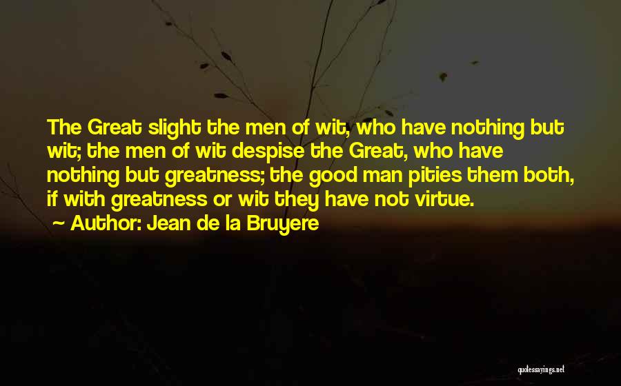 The Great Man Quotes By Jean De La Bruyere