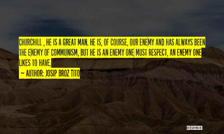 The Great Man Quotes By Josip Broz Tito