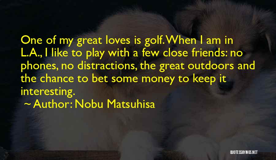 The Great Outdoors Quotes By Nobu Matsuhisa