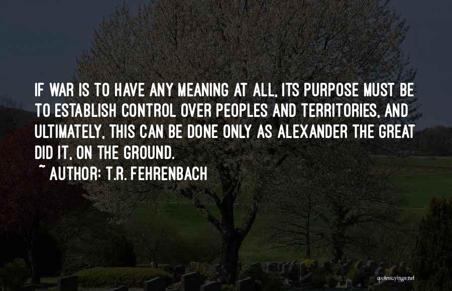 The Great Peoples Quotes By T.R. Fehrenbach