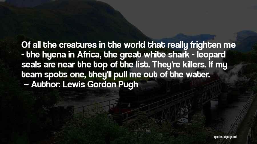 The Great White Shark Quotes By Lewis Gordon Pugh