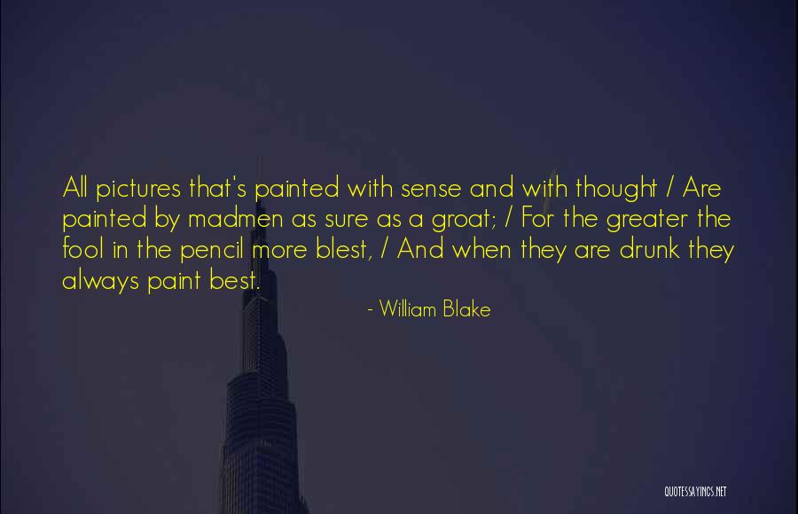 The Greater Fool Quotes By William Blake The Greater Fool Quotes By William Blake