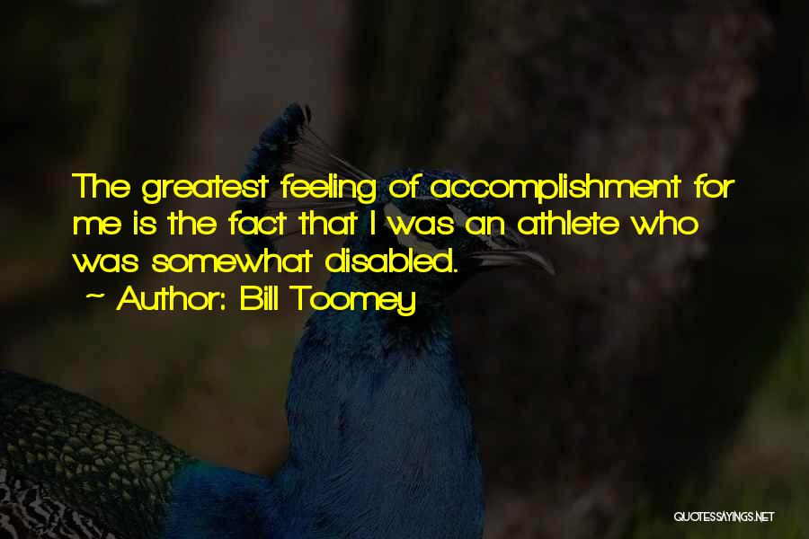 The Greatest Accomplishment Quotes By Bill Toomey