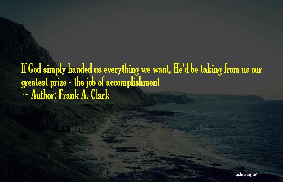 The Greatest Accomplishment Quotes By Frank A. Clark