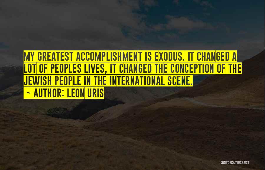 The Greatest Accomplishment Quotes By Leon Uris