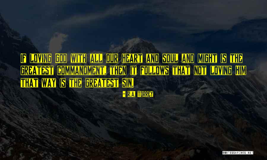 The Greatest Commandment Quotes By R.A. Torrey The Greatest Commandment Quotes By R.A. Torrey